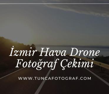 İzmir Hava Drone Fotoğraf Çekimi